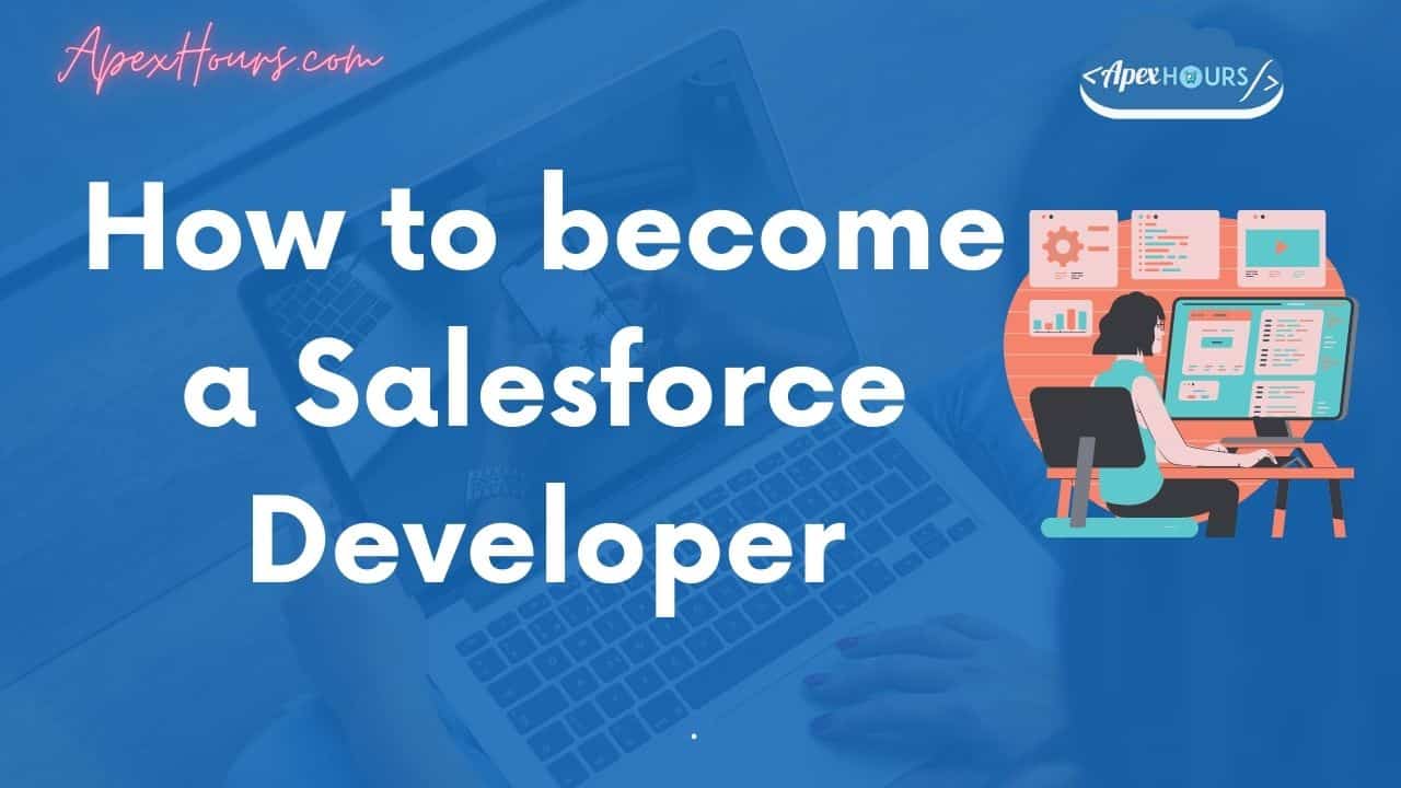 How to a Salesforce Developer in 2024 Apex Hours
