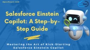 Salesforce Einstein Copilot: A Step-by-Step Guide